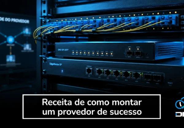 Receita de como montar um provedor de sucesso Rack de rede com conexões de fibra e o título Receita de como montar um provedor de sucesso.